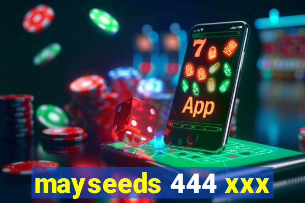 mayseeds 444 xxx